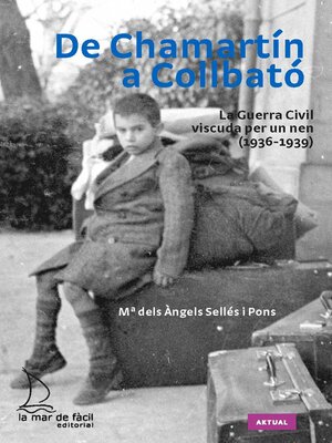 cover image of De Chamartín a Collbató. La Guerra Civil viscuda per un nen (1936-1939)